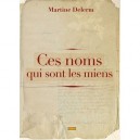 Ces Noms Qui Sont Les Miens - Martine Delerm
