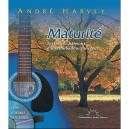 Maturite , Textes Et Chansons D'un Troubadour Du Coeur - Andre Harvey