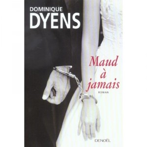 Maud A Jamais - Dominique Dyens