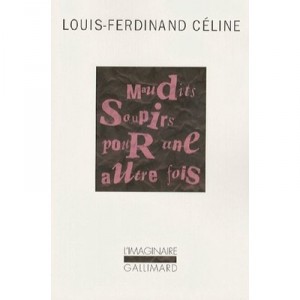 Sighs cursed for another time - Louis-Ferdinand Celine