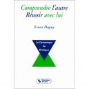 Comprendre L'autre, Reussir Avec Lui , La Dynamique Du Dialogue - Ernest Dupuy