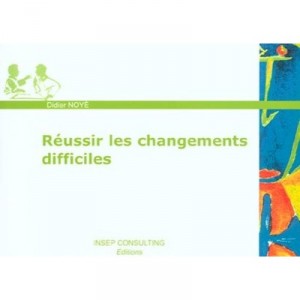 Reussir Les Changements Difficiles - Didier Noye