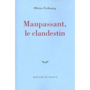 Maupassant Le Clandestin - Olivier Frebourg