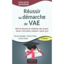 Reussir Sa Demarche De Vae , Batir Le Dossier De Validation Des Acquis, Reussir L'entretien, Preparer L'apres-jury (3e Edition)