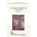 Maures Et Chretiens A Grenade, 1492-1570 - Catherine Gaignard