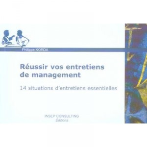 Reussir Vos Entretiens De Management , 14 Situations D'entretiens Essentielles - Philippe Korda