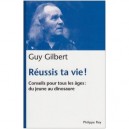 Reussis Ta Vie ! Conseils Pour Tous Les Ages : Du Jeune Au Dinosaure - Guy Gilbert