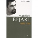 Maurice Bejart, Une Vie , Derniers Entretiens - Michel Robert