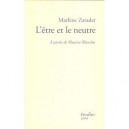 L'etre Et Le Neutre , A Partir De Maurice Blanchot - Marlene Zarader