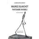 Maurice Blanchot, Partenaire Invisible - Christophe Bident
