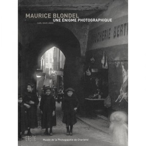 Maurice Blondel, Une Enigme Photographique - Carl Havelange , Jean Leclerc