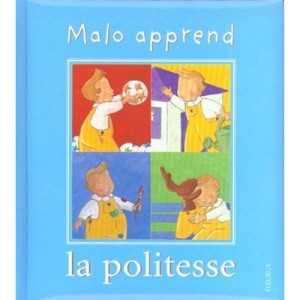 Malo Apprend La Politesse - Madeleine Brunelet , Karine-marie Amiot