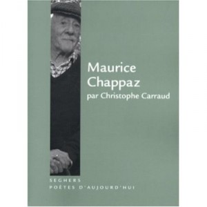Maurice Chappaz - Maurice Chappaz , Christophe Carraud