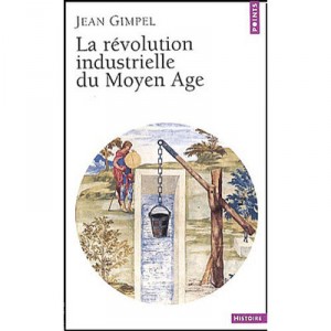 La Revolution Industrielle Du Moyen-age - Jean Gimpel