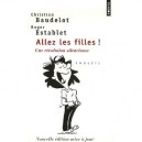 Allez Les Filles ! Une Revolution Silencieuse - Christian Baudelot , Roger Establet