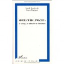 Maurice Halbwachs : Le Temps, La Memoire Et L'emotion - Bruno Pequignot