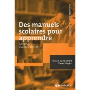 Des Manuels Scolaires Pour Apprendre , Concevoir, Evaluer, Utiliser - Francois-marie Gerard , Xavier Roegiers