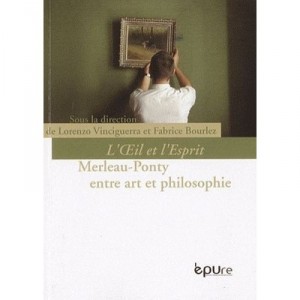 L'il Et L'esprit : Merleau-ponty Entre Art Et Philosophie - Vi Bourlez Fabrice
