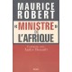 Maurice Robert, Ministre De L'afrique , Itineraire D'un Homme De L'ombre , Entretiens Avec Andre Renault - Maurice Robert , And