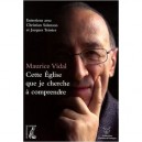 Cette Eglise Que Je Cherche A Comprendre - Maurice Vidal , Christian Salenson , Jacques Teissier