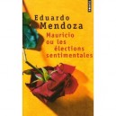 Mauricio Ou Les Elections Sentimentales - Eduardo Mendoza
