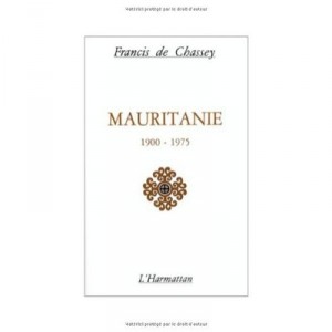 Mauritanie 1900-1975 , Facteurs Economiques - Francis De Chassey