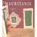 Mauritanie, Aux Confins Du Maghreb - Danielle Bisson , Vincent Bisson