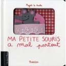 Ma Petite Souris A Mal Partout - Magali Le Huche