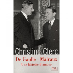 De Gaulle - Malraux, A Love Story - Christine Clerc