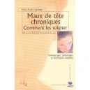 Maux De Tete Chroniques , Comment Les Soigner - Marie-paule Lagrange