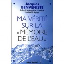 Ma Verite Sur La Memoire De L'eau - Jacques Benveniste