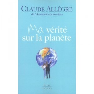 Ma Verite Sur La Planete - Claude Allegre
