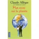 Ma Verite Sur La Planete - Claude Allegre