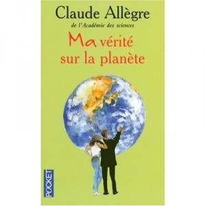 Ma Verite Sur La Planete - Claude Allegre