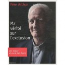 Ma Verite Sur L'exclusion - Pere Arthur
