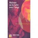 Malraux Ou La Lutte Avec L'ange - R Aubert