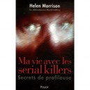 Ma Vie Avec Les Serial Killers , Secrets De Profileuse - Helen Morrison