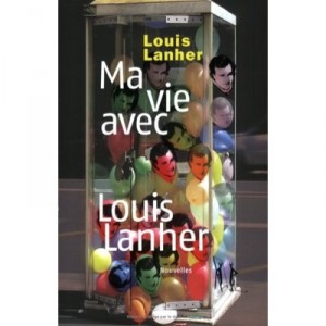 Ma Vie Avec Louis Lanher - Louis Lanher