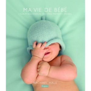 Ma Vie De Bebe , L'album-souvenir De Mes - Rachael Hale