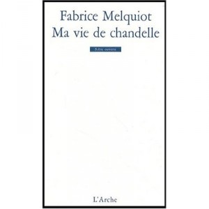 Ma Vie De Chandelle - Fabrice Melquiot