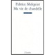 Ma Vie De Chandelle - Fabrice Melquiot