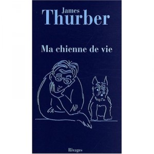 Ma Chienne De Vie - James Thurber