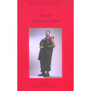 Ma Vie De Guerrier Masai - Tepilit Ole Saitoti