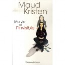 Ma Vie Et L'invisible - Maud Kristen