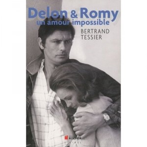 Delon  Romy , Un Amour Impossible - Bertrand Tessier