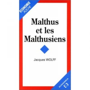 Malthus Et Malthusiens - Jacques Wolff