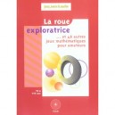 Roue Exploratrice Et 48 Autres Jeux Mathematiques Pour Amateurs - Ffjm