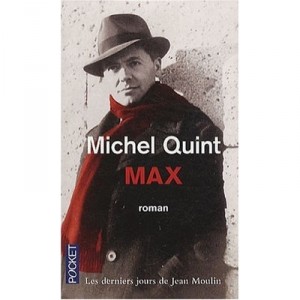 Max , Les Derniers Jours De Jean Moulin - Michel Quint