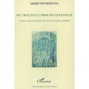 Maltraitance Communicationnelle , L'histoire Communicationnelle Dans Les Recits D'enfance Maltraitee - Michelle Van Hooland