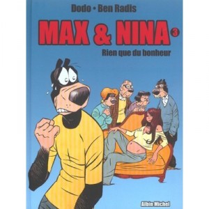 Max Et Nina T.3 , Rien Que Du Bonheur - Dodo , Ben Radis